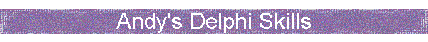 Andy's Delphi Skills